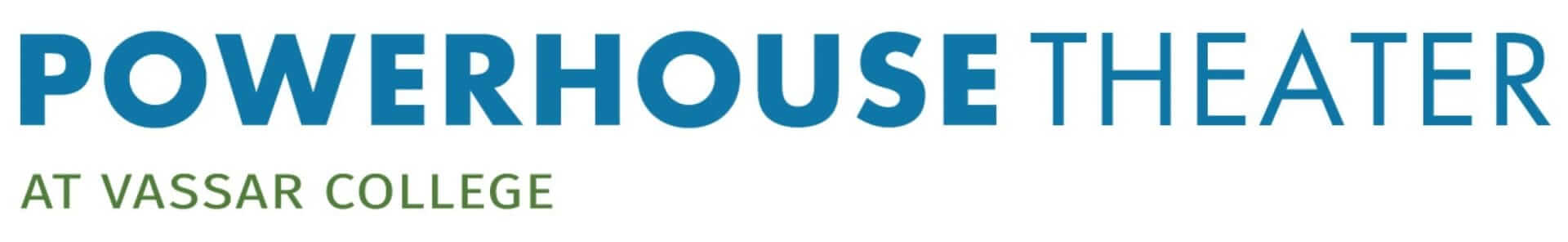 The vibrant logo of Powerhouse Theater at Vassar College features POWERHOUSE in bold blue letters and THEATER in lighter blue, with AT VASSAR COLLEGE elegantly highlighted in green beneath. The vibrant logo of Powerhouse Theater at Vassar College features POWERHOUSE in bold blue letters and THEATER in lighter blue, with AT VASSAR COLLEGE elegantly highlighted in green beneath.