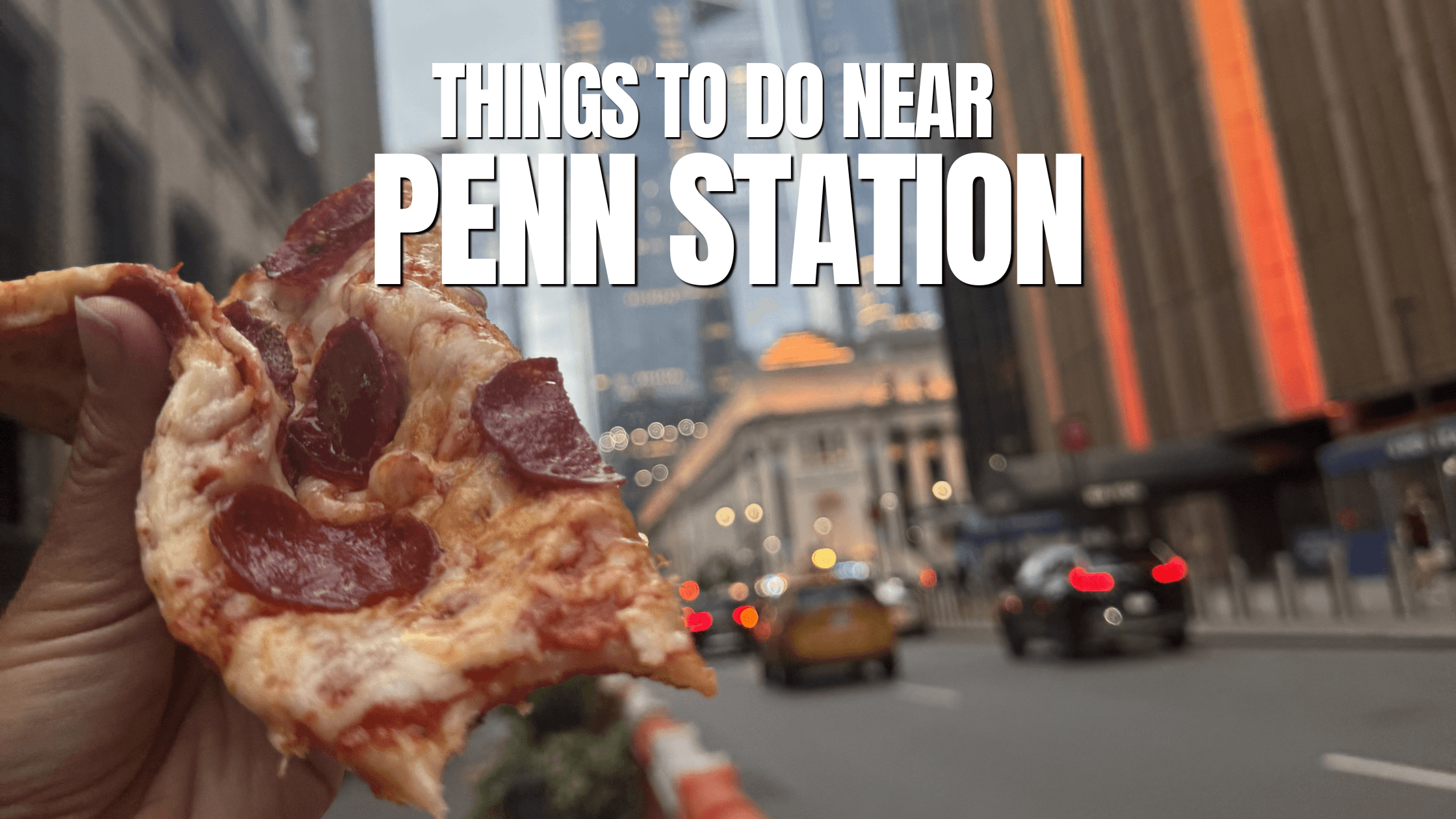 A hand holds a slice of pepperoni pizza on a city street, with Penn Station and tall buildings in the background. Large text reads, Things to do near Penn Station—including Wildplay Thacher adventures.